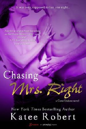 [Come Undone 02] • Chasing Mrs. Right